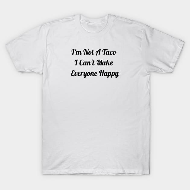 I'm Not A Taco T-Shirt by Jitesh Kundra